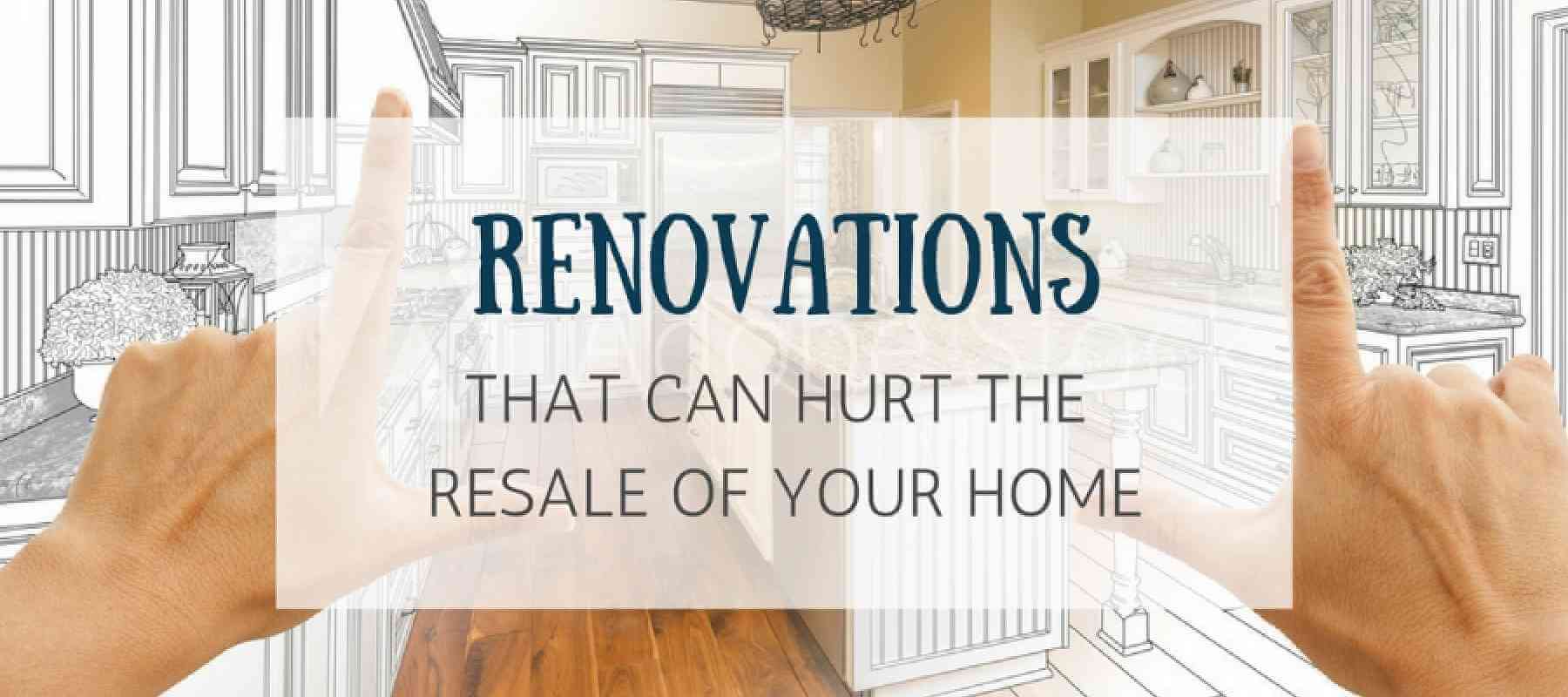 7 Home Renovations that will Hurt Resale
